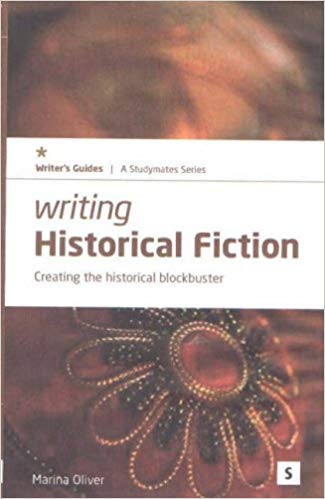 Writing Historical Fiction: Creating the Historical Blockbuster 