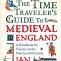 The Time Traveller's Guide to Medieval England: A Handbook for Visitors to the Fourteenth Century